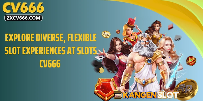 Explore diverse, flexible slot experiences at slots CV666 