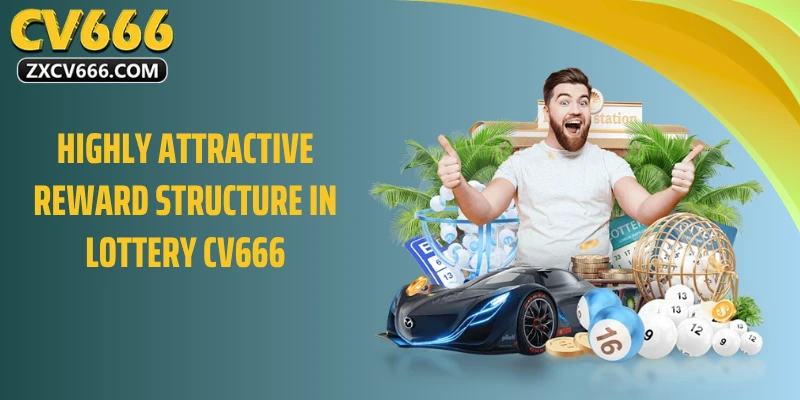 Highly Attractive Reward Structure in Lottery CV666
