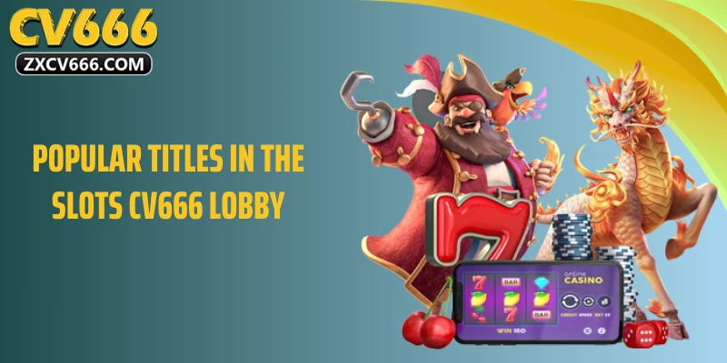 Popular Titles in the Slots CV666 Lobby