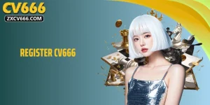 Register CV666 – Simple Step-By-Step Guide For Users