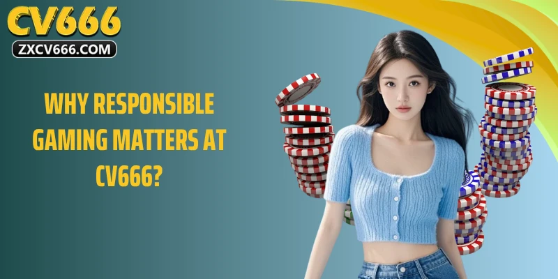 Why responsible gaming matters at CV666?