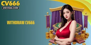 Withdraw CV666 Fast – Safe Guide In Just A Few Steps